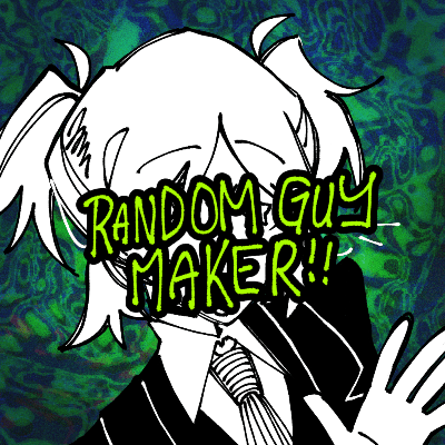 Random Guy ☆ Maker!!